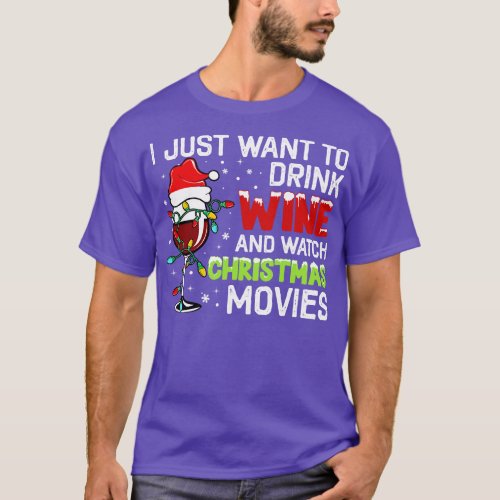 I Just Want to Drink Wine and Watch Christmas Movi T_Shirt