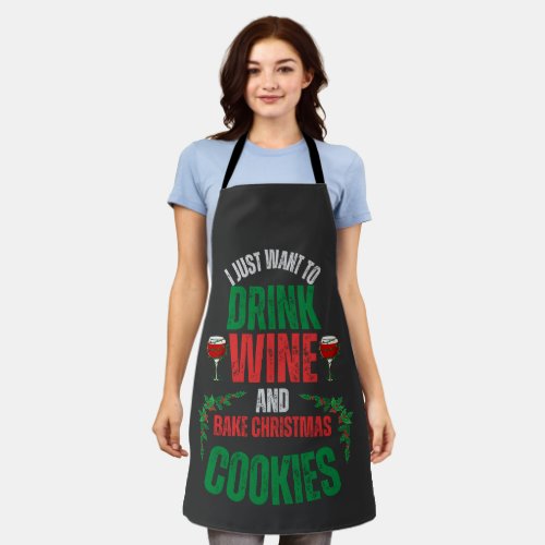 I just want to drink wine  bake Christmas cookies Apron
