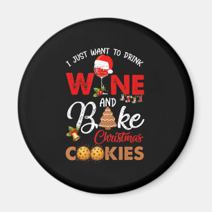 I just want to drink wine bake christmas cookies magnet