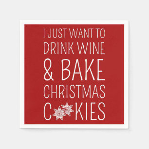 I Just Want To Drink Wine & Bake Christmas Cookies Napkins