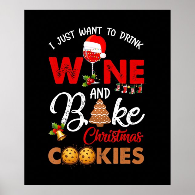 I just want to drink wine | bake christmas cookies poster (Front)