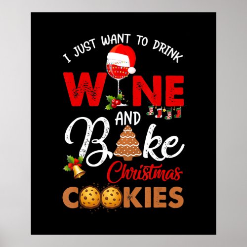 I just want to drink wine  bake christmas cookies poster