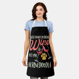 I Just Want To Drink Wine & Pet My Bernedoodle Apron