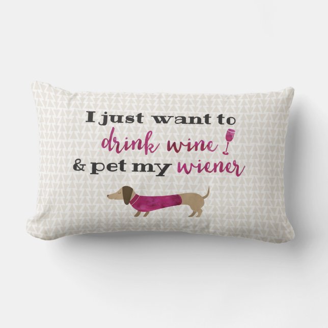 I just want to drink wine & pet my wiener lumbar pillow (Front)