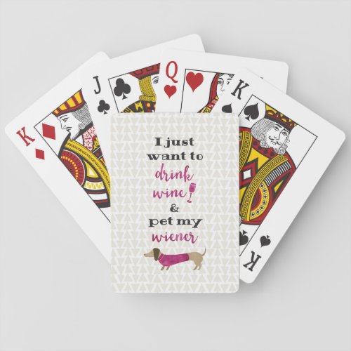 I just want to drink wine  pet my wiener playing cards