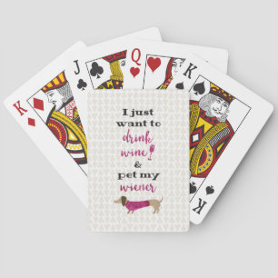 I just want to drink wine & pet my wiener poker cards