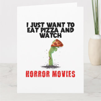 I Just Want To Eat Pizza And Watch Horror Movies, Card