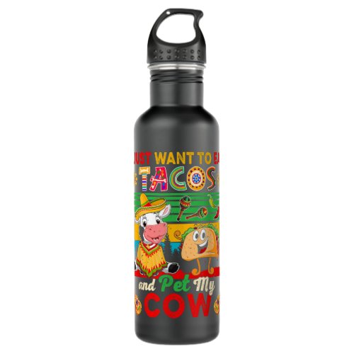 I Just Want To Eat Tacos And Pet My Cow Mexican Stainless Steel Water Bottle