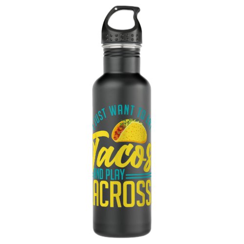 I Just Want To Eat Tacos And Play Lacrosse Stick  Stainless Steel Water Bottle