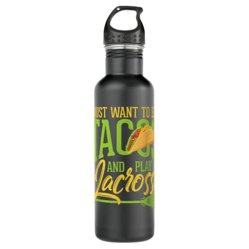 I Just Want To Eat Tacos And Play Lacrosse Stick  Stainless Steel Water Bottle