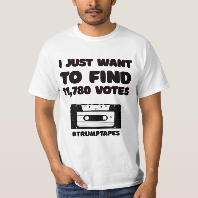 I JUST WANT TO FIND 11780 VOTES T-Shirt (Front)