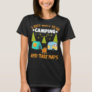 I Just Want To Go Camping And Take Naps Camping T-Shirt