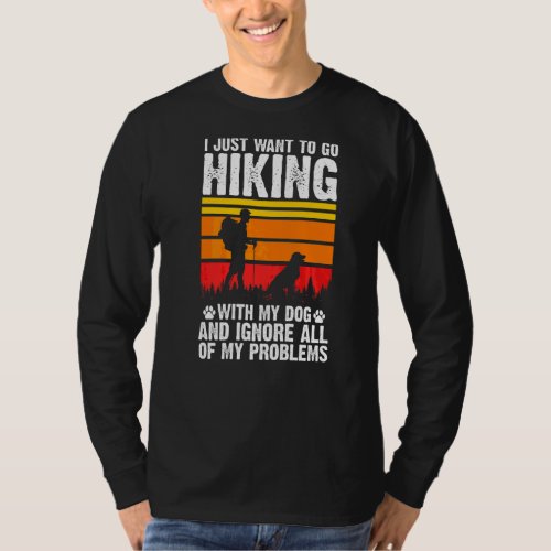 I Just Want To Go Hiking With My Dog Hiker T_Shirt