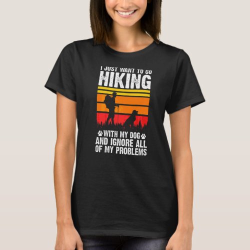 I Just Want To Go Hiking With My Dog Hiker T_Shirt