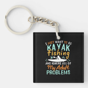 I Just Want To Go Kayak Fishing Keychain