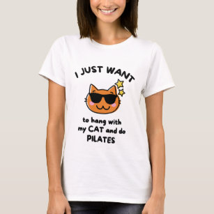 I just want to hang with my cat and do pilates. T-Shirt