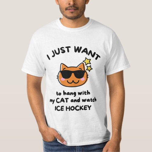 I just want to hang with my cat and watch ice hock T_Shirt
