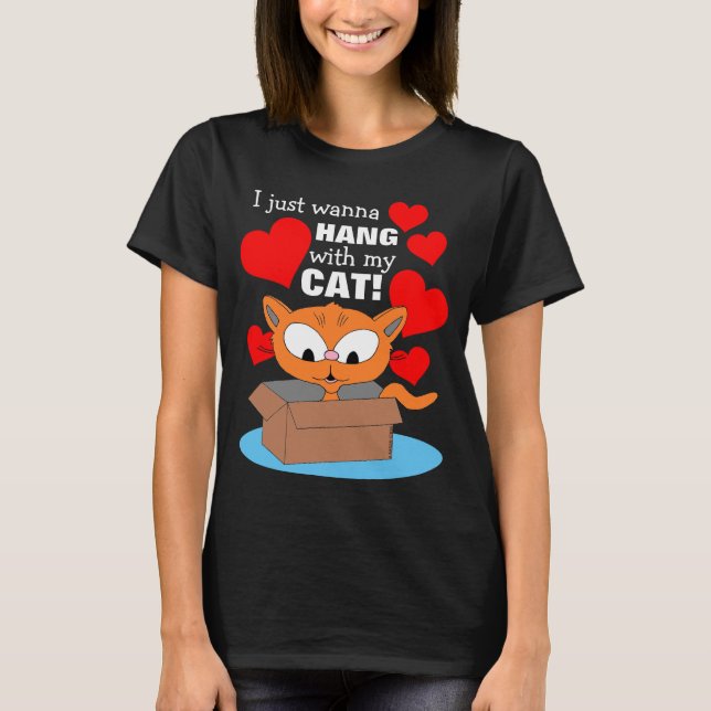 I just want to hang with my cat! Ginger Kitty T-Shirt (Front)