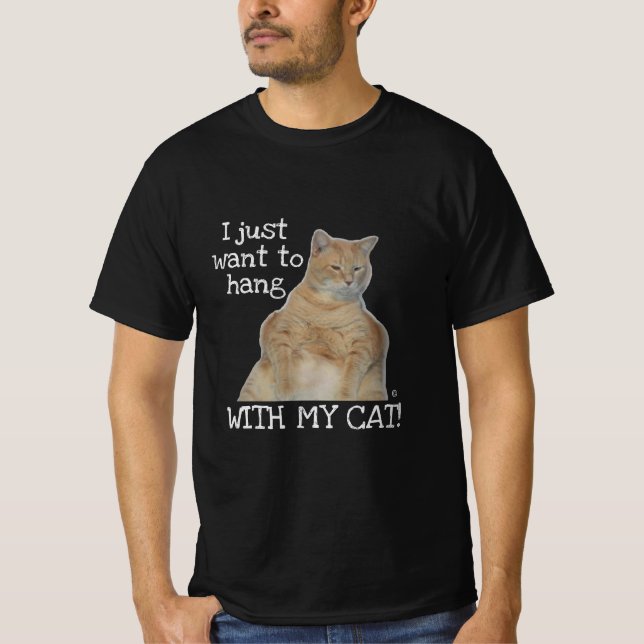 I just want to hang with my cat! Manx Cat T-Shirt (Front)
