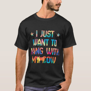 I Just Want To Hang With My Cow - Painting T-Shirt