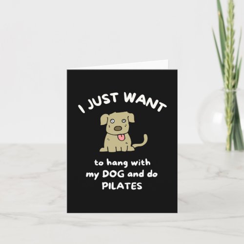 I just want to hang with my dog and do pilates card
