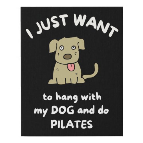 I just want to hang with my dog and do pilates faux canvas print