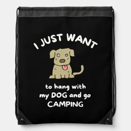 I just want to hang with my dog and go camping drawstring bag