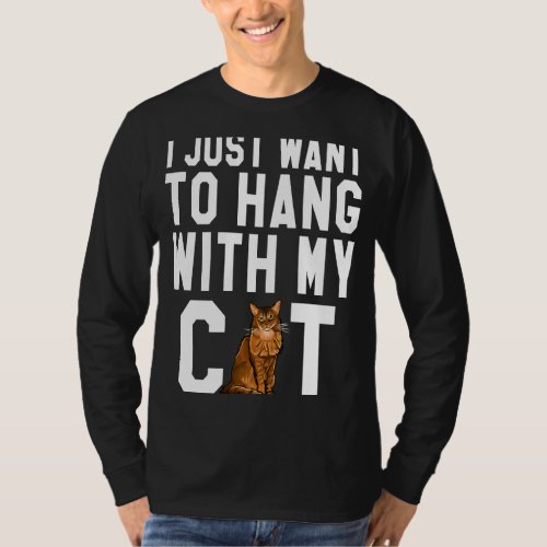 I Just Want To Hang With My Somali Cat T_Shirt