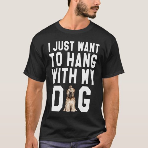I Just Want To Hang With My Tibetan Terrier Dog T_Shirt