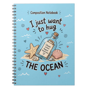 I Just Want to Hug Cute Ocean Message in a Bottle Notebook
