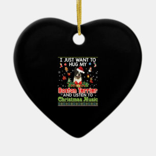 I Just Want To Hug My Boston Terrier Dog& Listener Ceramic Ornament