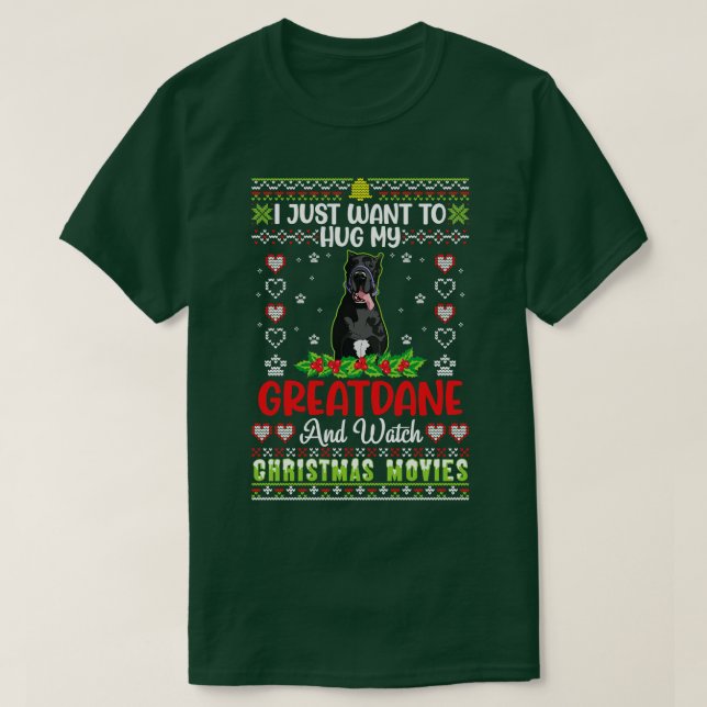 I Just Want To Hug My Greatdane And Watch Christma T-Shirt (Design Front)