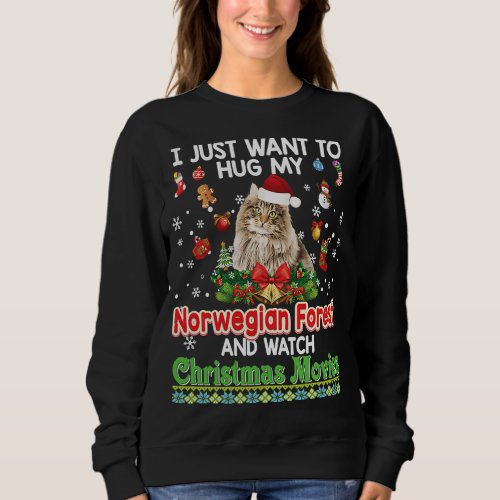 I Just Want To Hug My Norwegian Forest Cat And Wat Sweatshirt