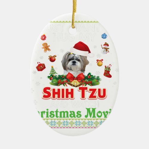 I Just Want To Hug My Shih Tzu And Watch Christmas Ceramic Ornament