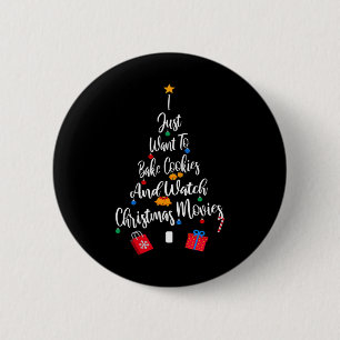 I Just Want To Ke Cookies And Watch Christmas Movi Button