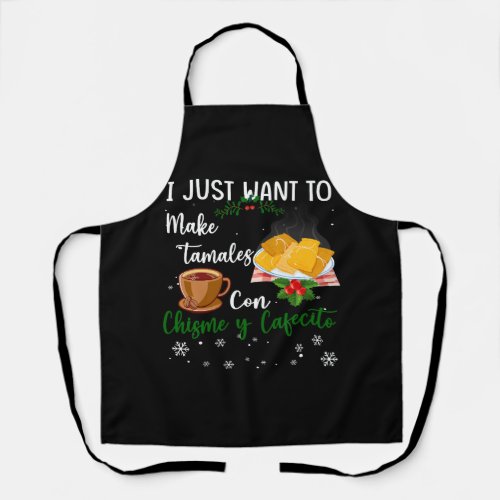 I Just Want To Make Tamales Con Christmas Y Cafeci Apron