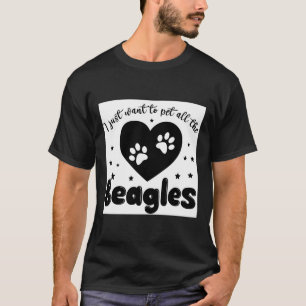 I Just Want To Pet All The Beagles T-Shirt