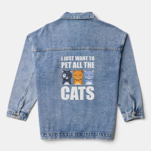 I Just Want To Pet All The Cats Kitten Cat 1  Denim Jacket