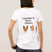 I Just Want to Pet My Chickens. funny, humor