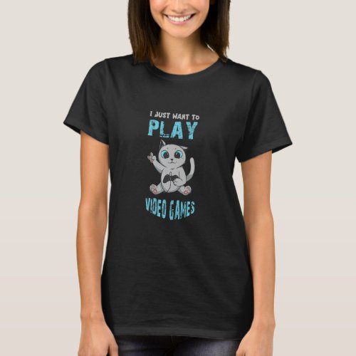 I Just Want To Play Cat Gaming Video Games Console T_Shirt