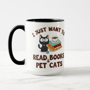 I Just Want to Read Books and Pet Cats Mug