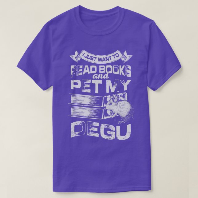 I Just Want To Read Books And Pet My Degu  T-Shirt (Design Front)