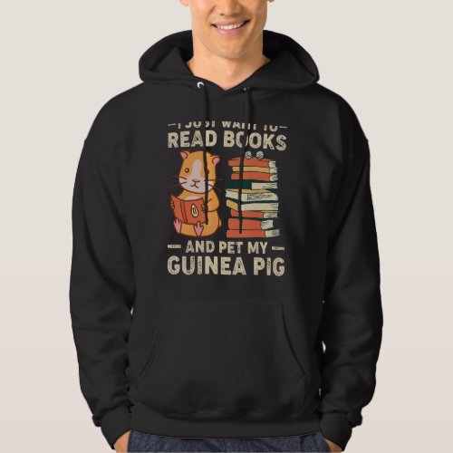I Just Want To Read Books  Pet My Guinea Pig Hoodie