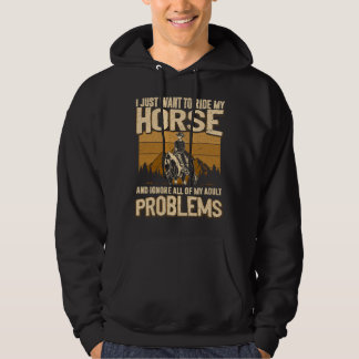 I Just Want To Ride My Horse and Ignore All of My Hoodie