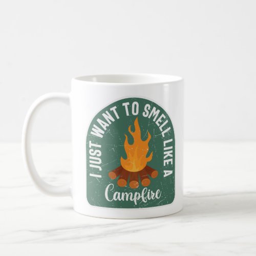 I Just Want To Smell Like A Campfire Coffee Mug