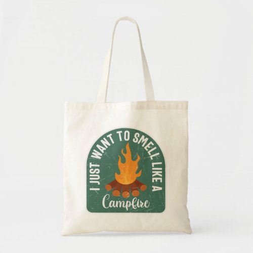 I Just Want To Smell Like A Campfire Tote Bag