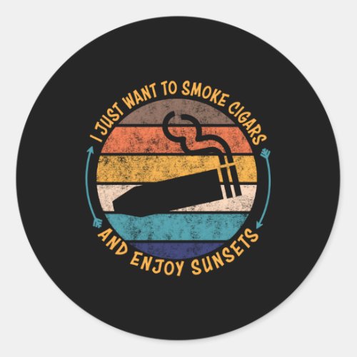 I Just Want To Smoke Cigars Cigar Classic Round Sticker