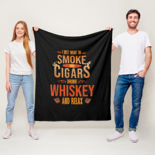 I Just Want To Smoke Cigars Drink Whiskey Relax Fleece Blanket