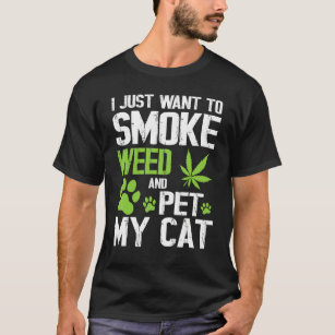 I Just Want To Smoke Weed And Pet My Cat Happy Mom T-Shirt