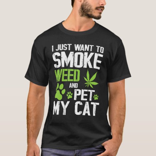 I Just Want To Smoke Weed And Pet My Cat Happy Mom T_Shirt